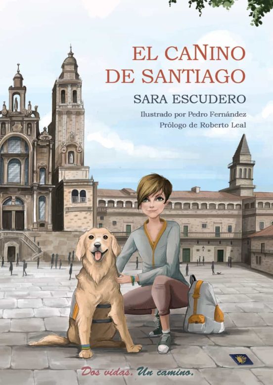 Book cover: a woman kneels beside a golden retriever in a sunlit plaza with a large cathedral in the background; title El Canino de Santiago, by Sara Escudero.