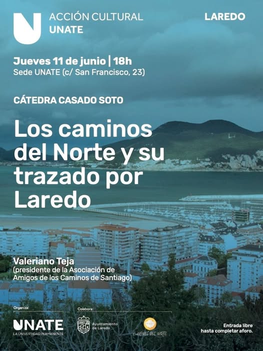 Cartel de la charla 'Los caminos del Norte y su trazado por Laredo', Jue 11 jun, sede UNATE (San Francisco 23), ponente Valeriano Teja.